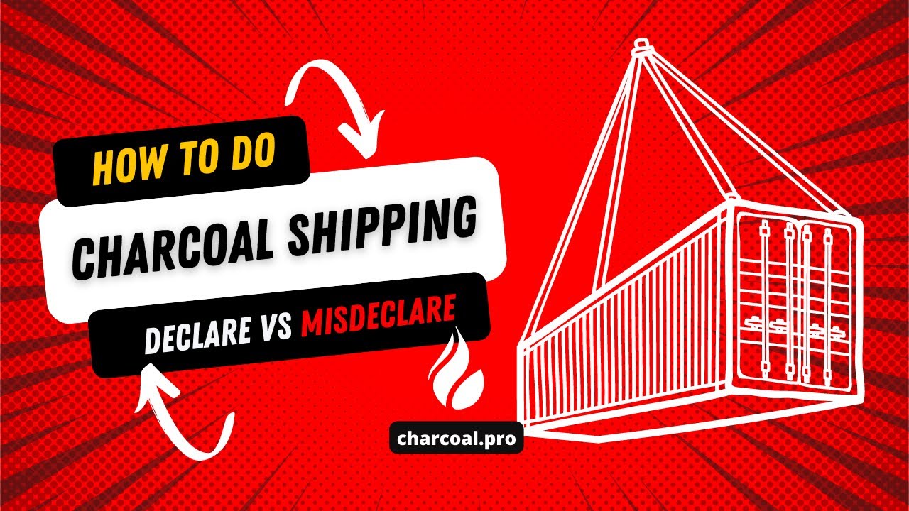 Shipping of Coconut Charcoal Declare VS Misdeclare