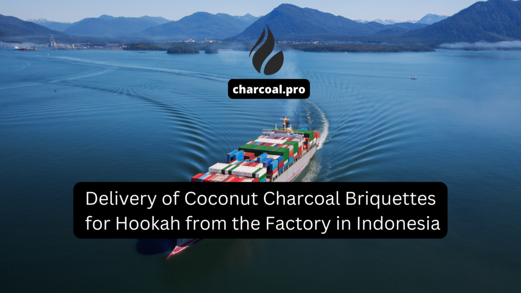 Delivery of Coconut Charcoal Briquettes for Hookah from the Factory in Indonesia