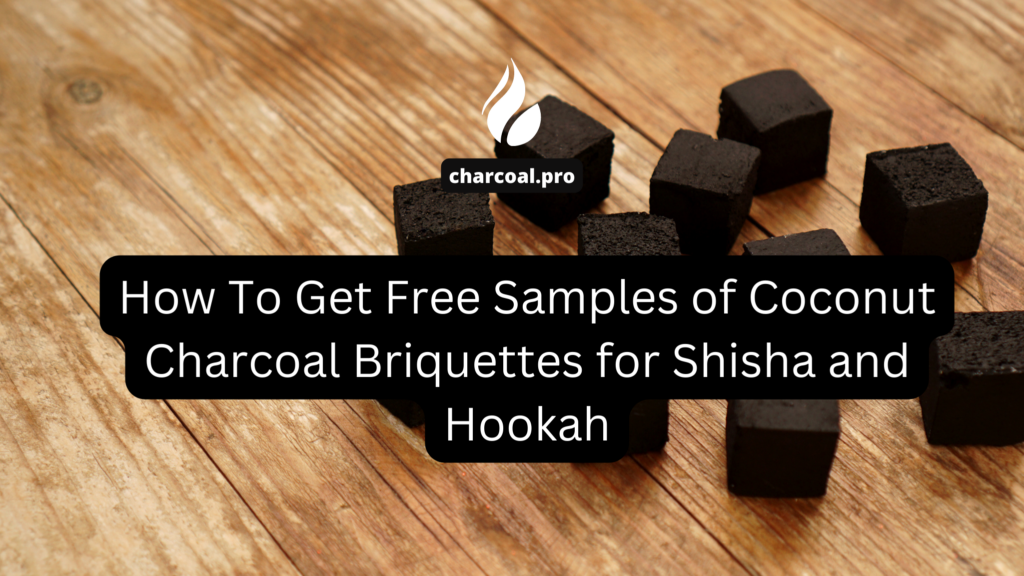 Why you should always ask for samples of coconut charcoal briquettes and how to get it 