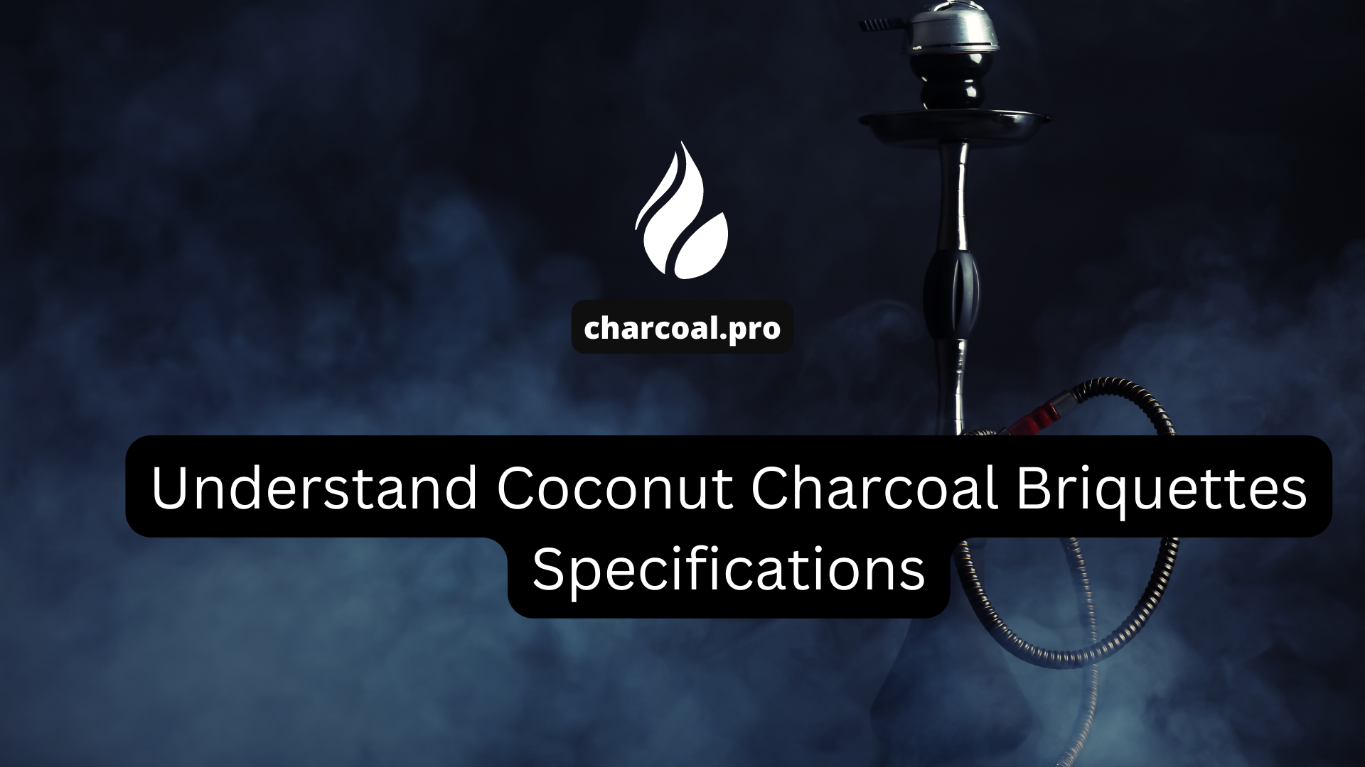 Understand Coconut Charcoal Briquettes Specification Meaning